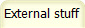 External stuff