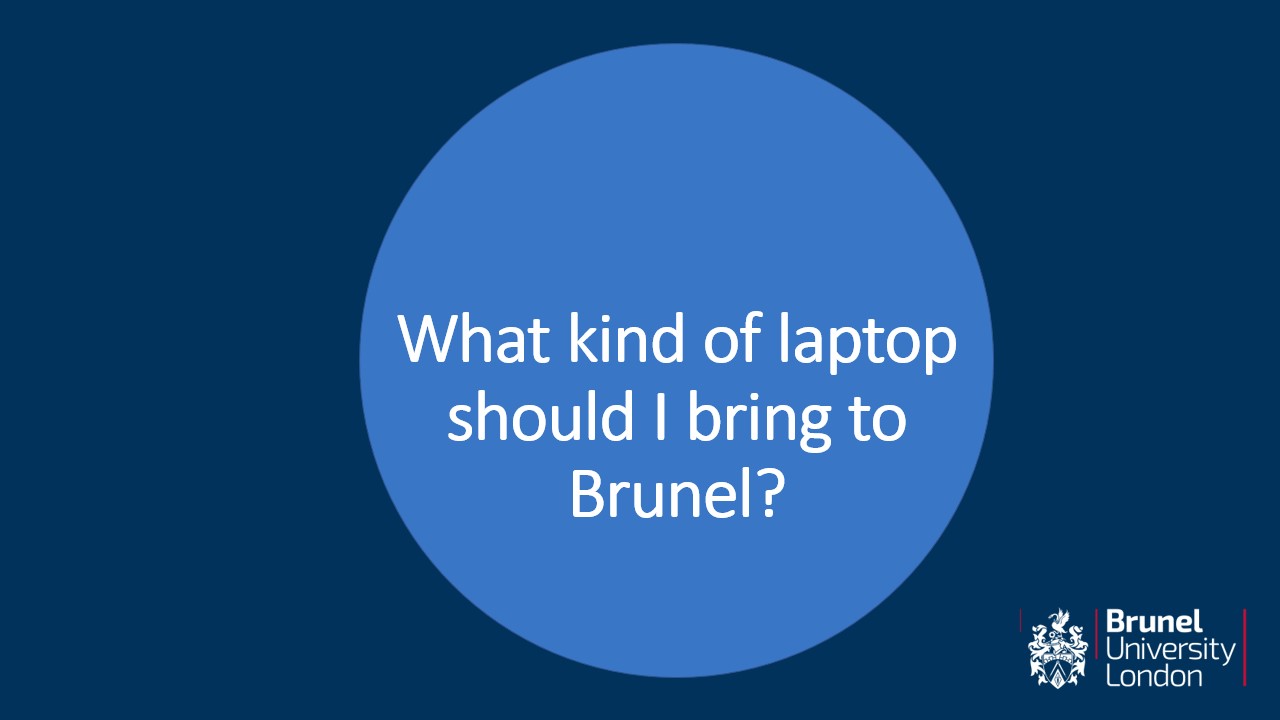 What kind of laptop should I bring to Brunel?