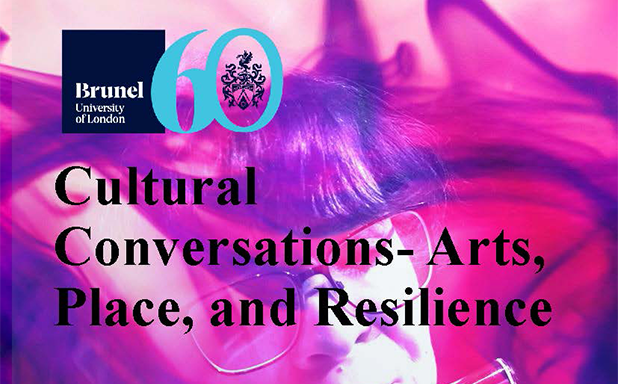 Brunel Creates: Cultural Conversations- Arts, Place, and Resilience