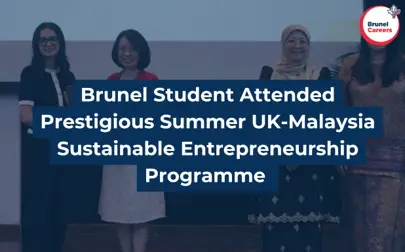 image of Brunel Student Attended Prestigious Summer UK-Malaysia Sustainable Entrepreneurship Programme