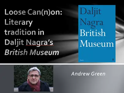 image of Loose Can(n)on: Literary tradition in Daljit Nagra's British Museum - Andrew Green